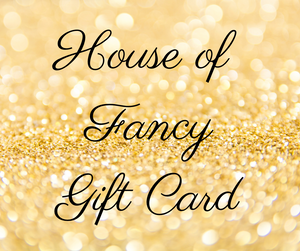 House of Fancy Gift Card